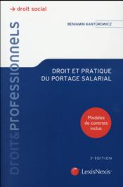 Droit et pratique du portage salarial ; modèles de contrats inclus (2e édition)  - Benjamin Kantorowicz 