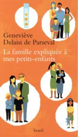 La famille expliquée à mes petits-enfants  - Geneviève Delaisi de Parseval 