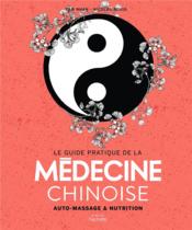 Le guide pratique de la médecine chinoise ; auto-massages et nutrition  - Nicolas Rouig - Tam Nhan 