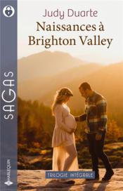 Naissances à Brighton Valley : l'homme dont elle rêvait, un tendre défi, un pas vers le bonheur  - Judy Duarte 