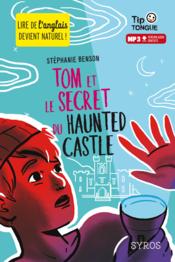 Tom et le secret du haunted castle  - Stéphanie Benson 