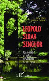 Lépold Sédar Senghor ; tourangeau et soldat des idéaux de la France - Couverture - Format classique
