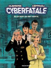 Cyberfatale ; si ça sort, on est morts  - Clément Oubrerie - Cépanou 