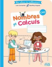 Cahier de mathématiques ; CM2 ; nombres et calculs (édition 2020)  - Geoffrey Hugues - Loic Cormenier 