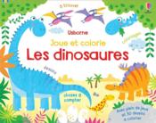 Les dinosaures ;: joue et colorie  - Christine Sheldon - Kirsteen Robson - Phil Clarke 