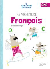 Ma pochette de français ; CM2 ; étude de la langue  - Florence Solari - Cécile de Ram - Mathilde Revol - Sylvie Paré 