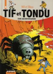 Tif et Tondu ; Intégrale vol.4 ; échec aux mystificateurs  - Will - Maurice Tillieux - Tillieux 