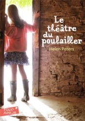 Le théâtre du poulailler t.1  - Helen Peters 