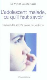 L'adolescent malade, ce qu'il faut savoir ; violence des secrets, secret des violences - Intérieur - Format classique
