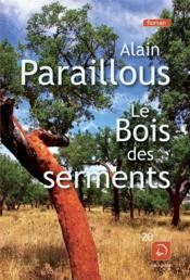 Le bois des serments  - Alain Paraillous 