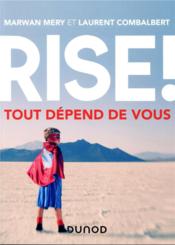 Rise ! tout dépend de vous  - Laurent Combalbert - Marwan Mery 