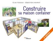 Construire sa maison container (4e édition)  - Sebastien Chevriot - Elise Fossoux 