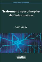 Traitement neuro-inspiré de l'information  - Alain Cappy 