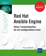 Red Hat Ansible Engine ; gérez l'automatisation de vos configurations Linux  - Philippe Pinchon 