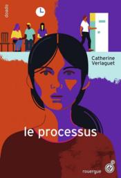 Le processus  - Catherine Verlaguet 