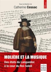 Molière et la musique : des états du Languedoc à la cour du Roi-Soleil  - Collectif 