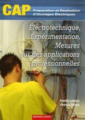 Électrotechnique, expérimentation, mesures sur des applications professionnelles ; CAP préparation et réalisation d'ouvrages éle  - Freddy Ledoux - Patrick Tirfoin 