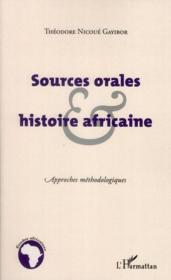 Sources orales et histoire africaine ; approches méthodologiques  - Théodore Nicoué Gayibor 
