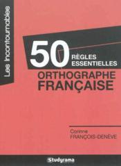 50 règles essentielles ; orthographe française - Couverture - Format classique