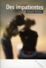 Des impatientes  - Sylvain Pattieu 