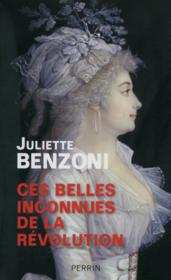 Ces belles inconnues de la Révolution  - Juliette Benzoni 