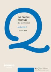 Le calcul mental au quotidien ; cycles 2 et 3 - Couverture - Format classique