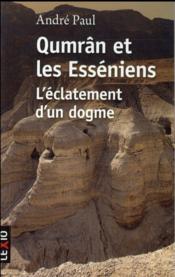 Qumrân et les Esséniens ; l'éclatement d'un dogme - Couverture - Format classique