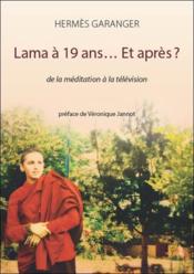 Lama à 19 ans... et après ? de la méditation à la télévision - Couverture - Format classique