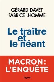 Le traître et le néant  - Fabrice Lhomme - Gérard Davet 