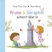 Prune & Séraphin aiment Marie  - Karine-Marie Amiot - Florian Thouret 