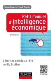Petit manuel d'intelligence économique au quotidien (2e édition)  - Pierre Mongin - Franck Tognini 