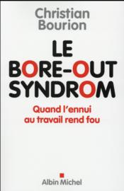 Le bore-out syndrom ; quand l'ennui au travail rend fou - Couverture - Format classique