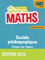 AU RYTHME DES MATHS ; CM2 ; guide pédagogique (édition 2016) - Couverture - Format classique