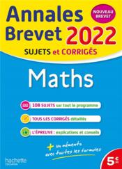 Annales brevet ; maths ; sujets et corrigés (édition 2022)  - Philippe Rousseau 