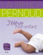 telecharger J’eleve mon enfant (edition 2013-2014) livre PDF en ligne gratuit