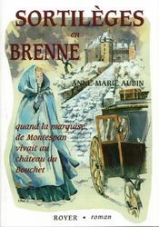 Sortilèges en Brenne ; quand la marquise de Montespan vivait au château du Bouchet - Couverture - Format classique