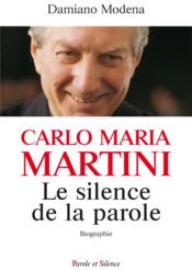 Carlo Maria Martini, le silence de la parole - Couverture - Format classique