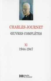 Oeuvres compl?tes t.11 ; 1944-1947  - Charles Journet 