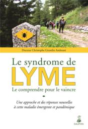 Le syndrome de Lyme ; le comprendre pour le vaincre  - Christophe Andreani 