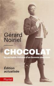 Chocolat, la véritable histoire d'un homme sans nom  - Gérard NOIRIEL 