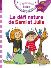 J'apprends à lire avec Sami et Julie ; CE1 ; le défi nature de Sami et Julie - Couverture - Format classique