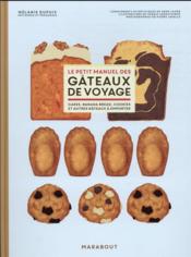 Vente  Le petit manuel des gâteaux de voyage : cakes, banana bread, cookies et autres gâteaux à emporter  - Anne Cazor 