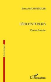 Déficits publics ; l'inertie française  - Bernard Schwengler 