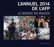 L'annuel 2014 de l'AFP ; le monde en images  - Collectif 