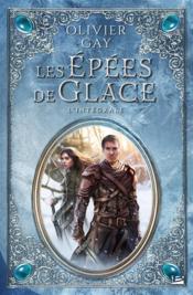 Vente  Les épées de glace ; INTEGRALE T.1 ET T.2  - Olivier GAY 