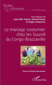 Le mariage coutumier chez les Suundi du Congo-Brazzaville - Couverture - Format classique