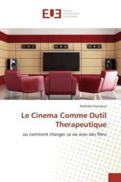 Le cinema comme outil therapeutique - ou comment changer sa vie avec des films - Couverture - Format classique