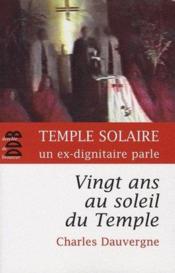 Vingt ans au soleil du temple ; témoignage sur la secte du temple solaire - Couverture - Format classique