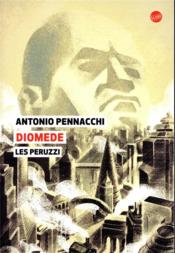 Les Peruzzi t.2 ; Diomède  - Antonio PENNACCHI 