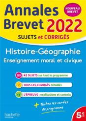 Annales brevet ; histoire-géographie-EMC ; sujets et corrigés (édition 2022)  - Christophe Saïsse 